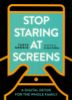 Picture of STOP STARING AT SCREENS-TANYA GOODIN