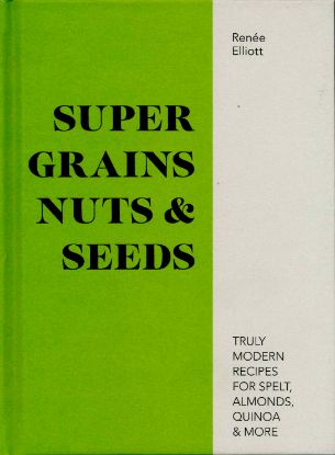 Picture of SUPER GRAINS NUTS & SEEDS-RENEE ELLIOT