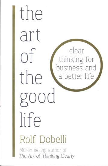Picture of THE ART OF THE GOOD LIFE-ROLF DOBELLI