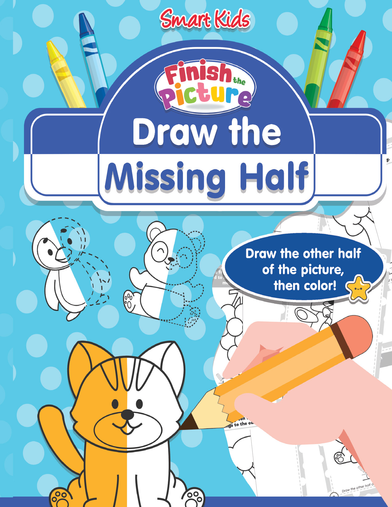 Learning is Fun. SMART KIDS FINISH THE PICTURE-DRAW THE MISSING HALF