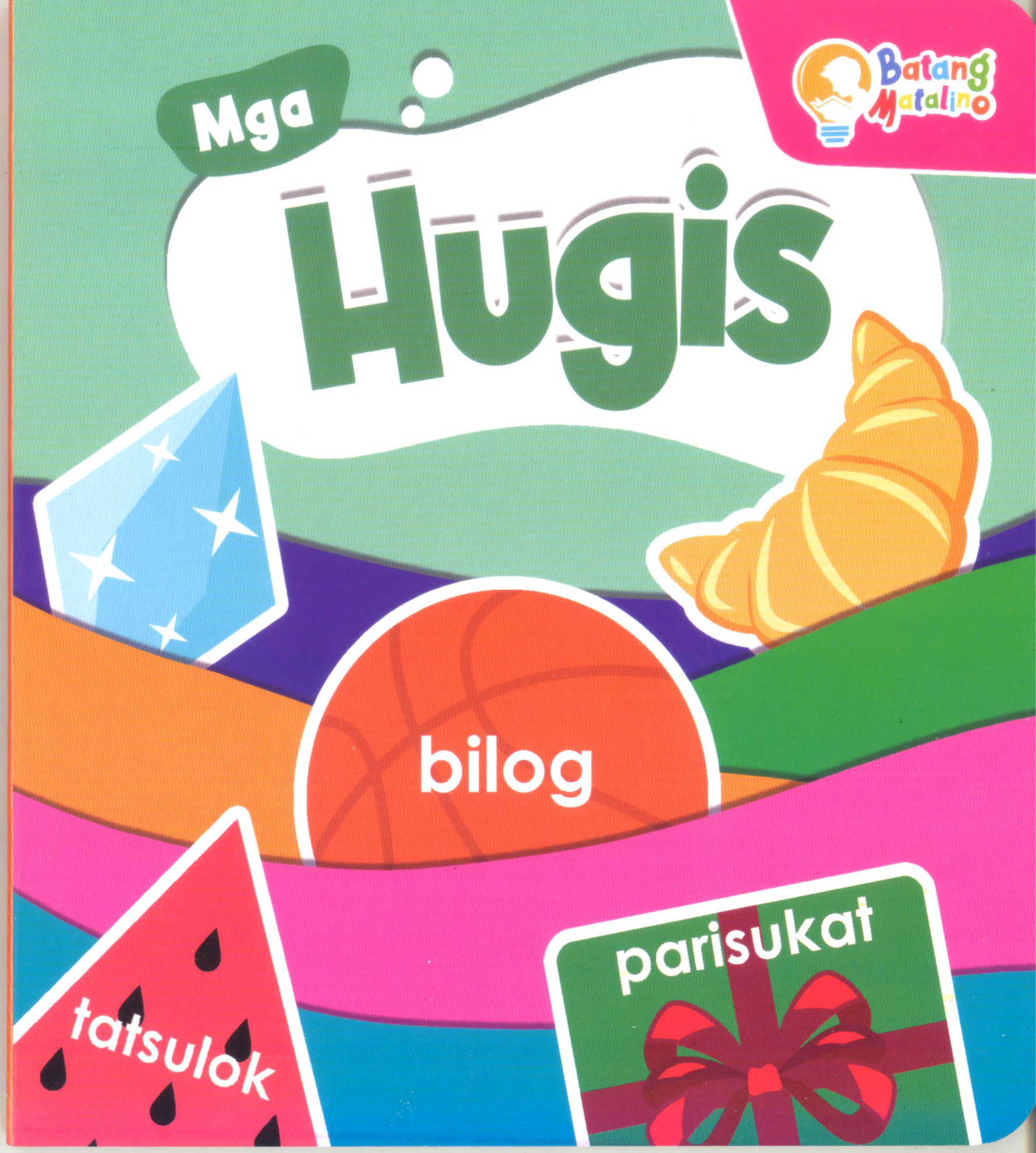 Learning is Fun. BATANG MATALINO BOOK-MGA HUGIS